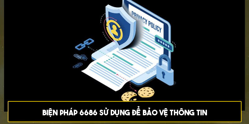 Cách 6686 bảo vệ thông tin do người chơi cung cấp 