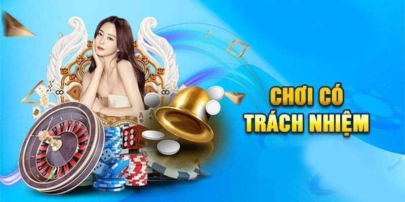 Thông tin tổng hợp về quyền lợi khi chơi có trách nhiệm