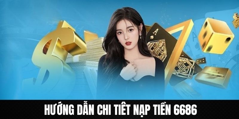 Thiết lập những cách nạp tiền 6686 thịnh hành nhất